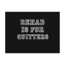 REHAB IS FOR QUITTERS T-SHIRT POST CARD