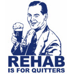 Rehab Is For Quitters Tshirt