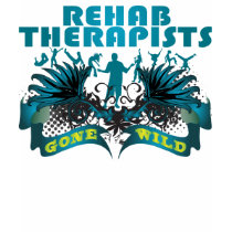 Rehab Therapists Gone Wild t-shirts