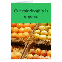 Relationship/Dating - Our relationship is organic cards by donnierocky Relationship/Dating - Our relationship is organic cards
