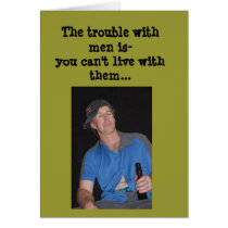 Relationship/Dating - The trouble with men is... cards by donnierocky Relationship/Dating - The trouble with men is... cards