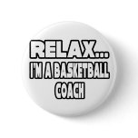 Relax...Basketball Coach Pin