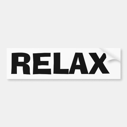 RELAX BUMPER STICKER Zazzle