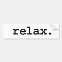 relax. bumper sticker