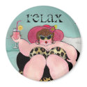 RELAX, DAHLING! magnets by LadyDenise RELAX, DAHLING! magnets