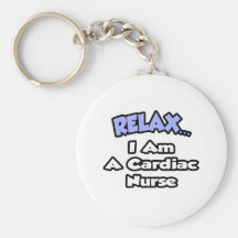 Relax .. I am a Cardiac Nurse Key Chains