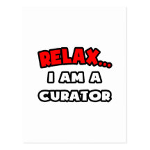 Relax ... I Am A Curator Postcard