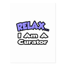 Relax ... I Am A Curator Postcards