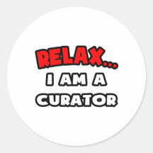 Relax ... I Am A Curator Stickers