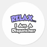 Relax ... I Am A Dispatcher Stickers