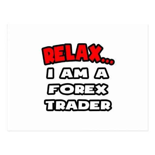 i am a forex trader