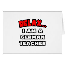 Relax ... I Am A German Teacher Greeting Cards