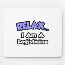 Relax ... I Am A Logistician Mousepad