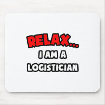 Relax ... I Am A Logistician Mousepad