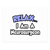 Relax...I Am a Neurosurgeon Postcard
