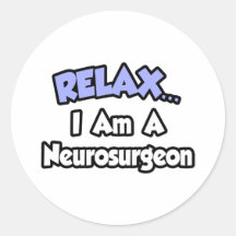 Relax...I Am a Neurosurgeon Sticker