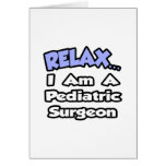 Relax...I Am a Pediatric Surgeon Card