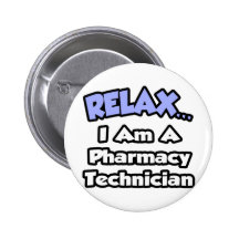 Relax .. I am a Pharmacy Technician Pin