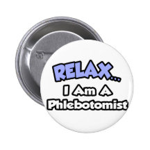 Relax .. I am a Phlebotomist Pin