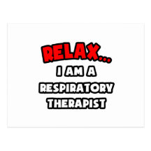 Relax ... I Am A Respiratory Therapist Postcard