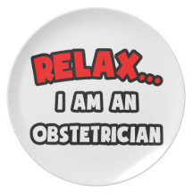 Relax ... I Am An Obstetrician Party Plate