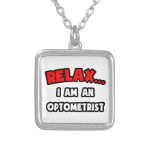 Relax ... I Am An Optometrist Pendants