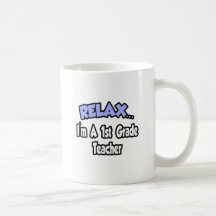 Relax...I'm A 1st Grade Teacher Mug