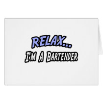 Relax, I'm a Bartender Card
