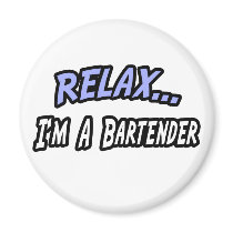Relax, I'm a Bartender Fridge Magnet