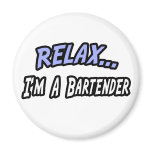 Relax, I'm a Bartender magnets
