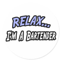 Relax, I'm a Bartender Round Sticker