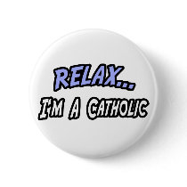 Relax, I'm a Catholic buttons