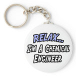 Relax, I'm a Chemical Engineer Key Chain