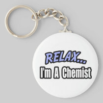 Relax, I'm a Chemist Keychains