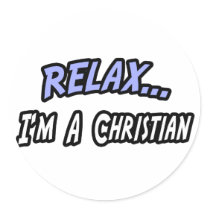 Relax, I'm a Christian stickers by Christianity_Shirts Relax, I'm a Christian stickers