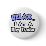Relax...I'm A Day Trader buttons