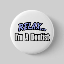 Relax, I'm a Dentist Pin