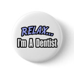 Relax, I'm a Dentist Pin