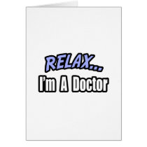 Relax, I'm a Doctor Card