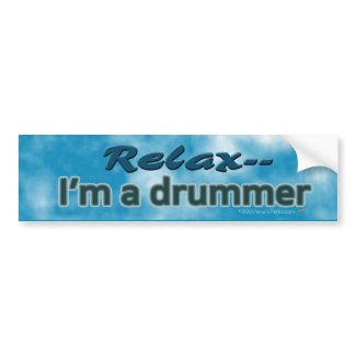 Relax, I’m a Drummer Funny Bumper Sticker by alinaspencil
