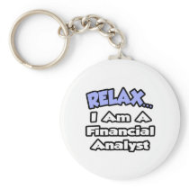 Relax...I'm a Financial Analyst Keychains