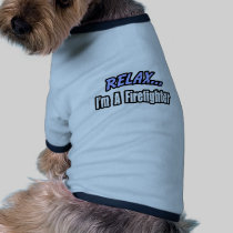 Relax, I'm a Firefighter Dog Clothing