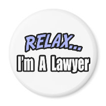 Relax, I'm a Lawyer Refrigerator Magnet