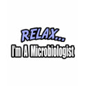 Relax, I'm a Microbiologist t-shirts by MicrobiologistShirts Relax, I'm a Microbiologist t-shirts