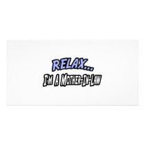 Relax, I'm a Mother-In-Law photo cards by Mother_In_Law_Shirts Relax, I'm a Mother-In-Law photo cards