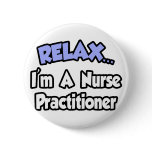 Relax...I'm A Nurse Practitioner Pins