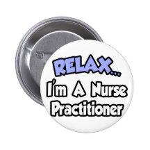Relax...I'm A Nurse Practitioner Pins