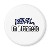 Relax, I'm a Paramedic magnets