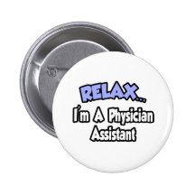 Relax...I'm A Physician Assistant Button