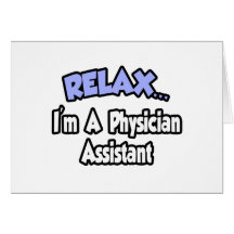 Relax...I'm A Physician Assistant Card